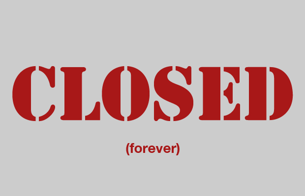 closed forever