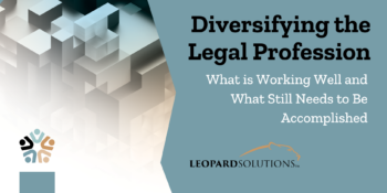 Diversifying the Legal Profession-What is working and what still needs to be done to improve diversity in legal